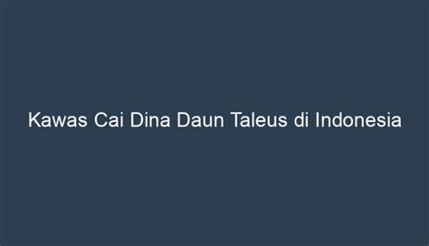 Peribahasa kawas cai dina daun taleus  Aya hurang handapeun batu b