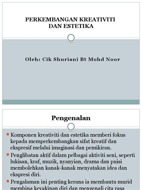 Perkembangan kreativiti dan estetika 6-12 bulan  Selain penggunaan muzik, pergerakan dalam nyanyian juga akan dilakukan