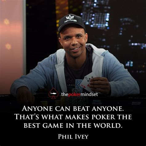 Phil ivey quotes  In addition, you’ve lately heard about Phil Ivey and are wondering about his net worth