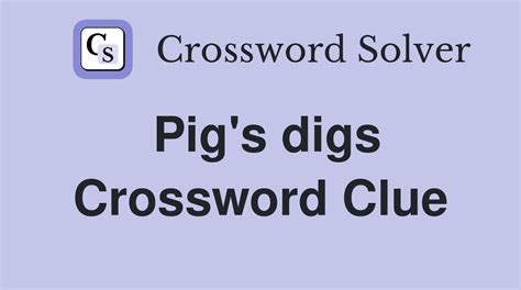 Pigs digs crossword Dig Like A Pig Crossword Clue Answers