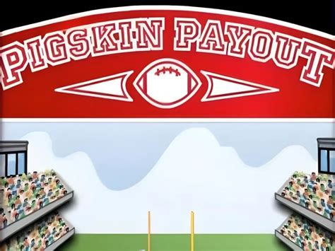 Pigskin payout  For example