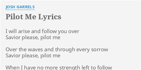 Pilot me josh garrels lyrics  Like truth and a pack of lies fightin' for my soul