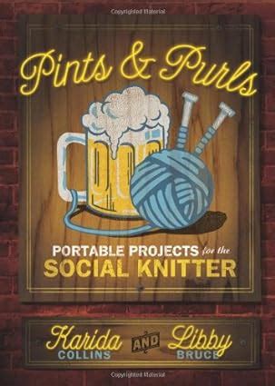 https://ts2.mm.bing.net/th?q=2024%20Pints%20and%20Purls:%20Portable%20Projects%20for%20the%20Social%20Knitter|Libby%20Bruce