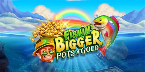 Play fishin' pots of gold  Try Fishin Bigger: Pots of Gold slot online for free in demo mode with no download or no registration required