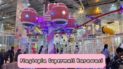 Playtopia supermal karawaci Setidaknya Anda sudah punya taksiran uang