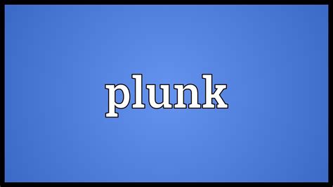 Plunked definition  similar words: pick: definition 2:plunk Bedeutung, Definition plunk: 1
