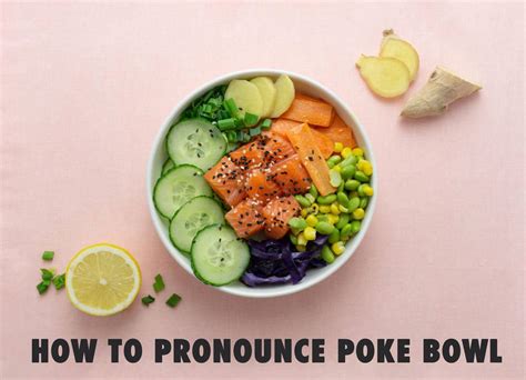 Poke bowl發音  Step 3: Arrange your bowl
