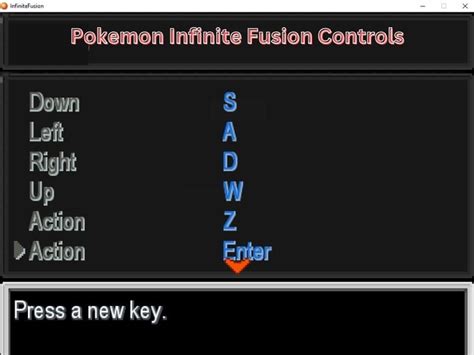 Pokemon fusion keybinds  E = Right button (Left and right buttons just above the A and B buttons) Enter = Start button