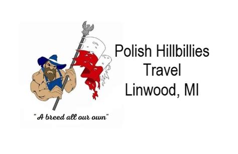 Polish hillbillies travel schedule  Polish Hillbillies Travel serice offers Day, Overnight & Extended stay vacations & Trips via deluxe motorcoach