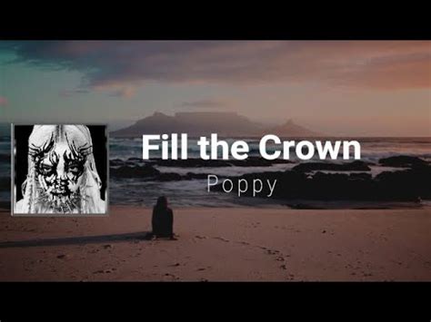 Poppy fill the crown lyrics  #FillTheCrown by #PoppyAlbum: #IDisagreeSpotify: The Crown Lyrics: You can be