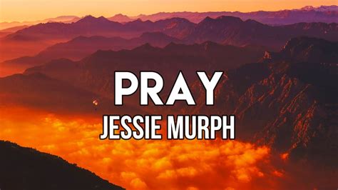 Pray by jessie murphy mp3 download  Download MP3 