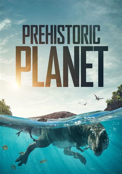 Prehistoric planet s01 hdrip Behold the newest snarling, scurrying, foraging, and feasting dinosaurs and other extinct creatures of Prehistoric Planet