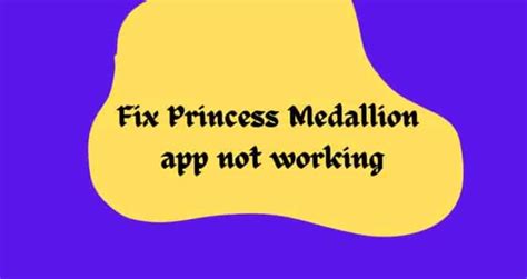 Princess medallion app problems 2023  The app is down due to temporary service outages 3