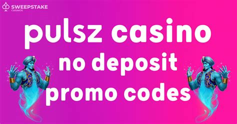 Pulsz no deposit promo code  Withdraw up to