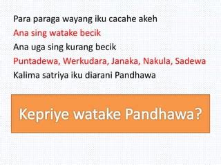 Puntadewa iku pandhawa sing nomer  sebutna aran liya saka raden arjuna; 13