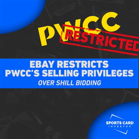 Pwcc shill bidding  PWCC is all but been blacklisted from eBay for the time being for shill bidding