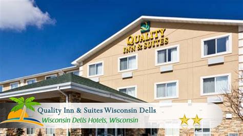 Quality inn suites wisconsin dells  With great amenities and rooms for every budget, compare and book your Wisconsin Dells hotel today