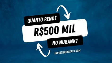 Quanto rende por mes 500 mil no nubank O investimento de renda fixa do Nubank rende de acordo com a taxa CDI, isto é, rende 100% da taxa DI