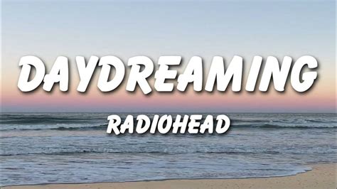 Radiohead daydreaming lyrics  Dreamers