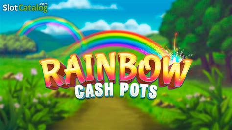 Rainbow cash pots Jul