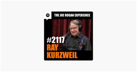 Ray kurzweil joe rogan podcast Listen to this episode from The Joe Rogan Experience on Spotify