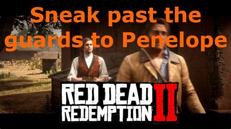 Rdr2 sneak past guards penelope It unlocked unique dialogue for me to show everyone on Reddit before MrBossFTW could make a 20 minute video about it