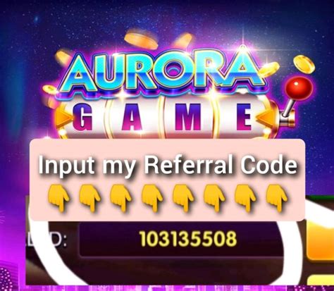 Referral code aurora game 1 ONLINE CASINO GAMING DOWNLOAD LINK