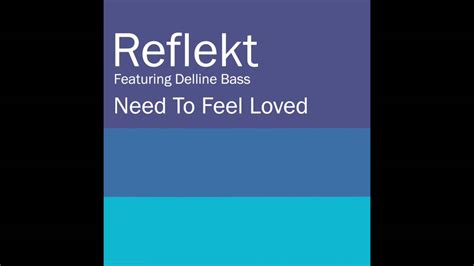 Reflekt need to feel loved release date Delline Bass) [Adam K & Soha Vocal Mix] de Reflekt, con 835,203 shazams