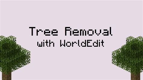 Remove trees worldedit schematic file) are supported