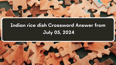 Ristorante rice dish daily themed crossword  Full of tasty morsels like meats, cheeses, spreads, and breads, it’s a mix and match meal that hits the spot