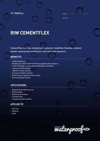 Riw cementflex 6 litres of clean water per 20 kg bag, depending upon desired
