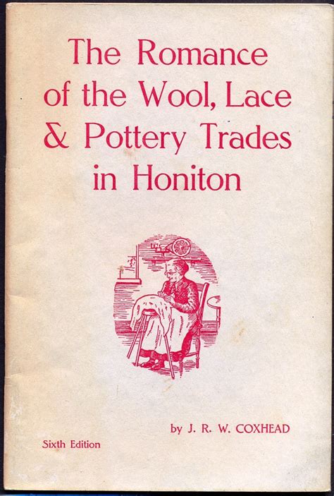 https://ts2.mm.bing.net/th?q=2024%20Romance%20of%20the%20Wool,%20Lace%20and%20Pottery%20Trades%20in%20Honiton|J.R.W.%20Coxhead