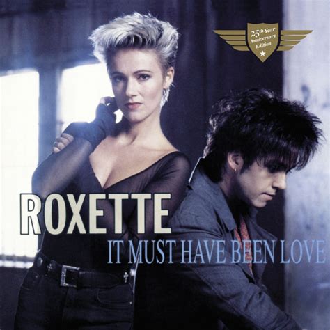 Roxette it must have been love songtext deutsch  To try to find out