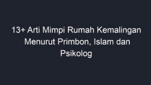 Rumah kemalingan menurut islam  Web 10 arti mimpi rumah kemalingan menurut tafsir