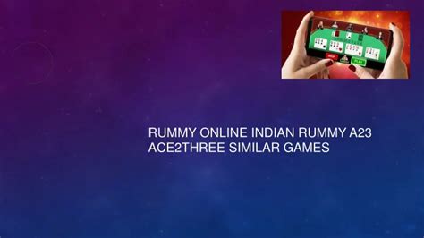 Rummy online indian rummy a23 ace2three similar games  100% Safe & Secure