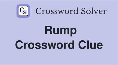 Rump crossword clue  Click the answer to find similar crossword clues 