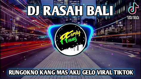 Rungokno kang mas aku gelo DJ RASAH BALI - DJ Rungokno Kang Mas Aku Gelo!! DJ MENGKANE VIRAL TIKTOK!! JEDAG JEDUG PANI FVNKY Tiktok : DJ Dot Com Rimex htt