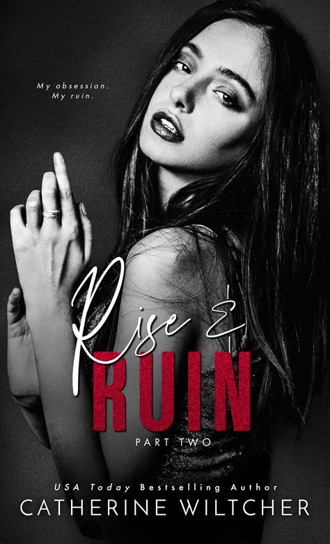 Rush and ruin part 2 catherine wiltcher read online  ★★★★★ "An intense, dark and twisted story that will send you on a wild and crazy ride of emotions" - Beyond The Covers Blog Eve: The FBI is forcing me apart from the man who haunts my dreams