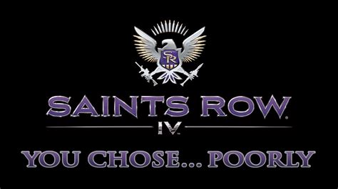 Saints row 4 you chose poorly not unlocking Saints Row is a fine game if you’re looking for a by-the-numbers open-world adventure to tide you over as the fall release season ramps up