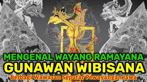 Sapa sejatine gunawan wibisana kuwi  Kumbakarna ora sarujuk marang Rahwana