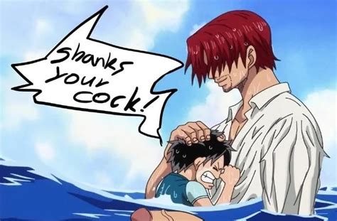 Shanks your cock meme  He was first mentioned by Nico Robin during the Straw Hats' initial encounter with Aokiji