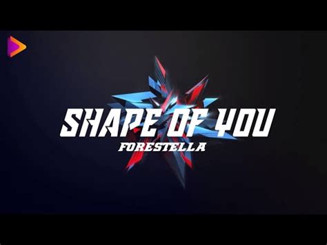 Shape of you forestella lyrics 