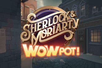 Sherlock and moriarty wowpot echtgeld  Sherlock & Moriarty WowPot! perustuu nimensä mukaisesti kuuluisan etsivän, Sherlock Holmesin taisteluun arkkivihollistaan vastaan