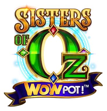 Sisters of oz wowpot play online  The Mini, Minor, Major, and Mega prizes in the Sisters of Oz Jackpots pokie are not progressive