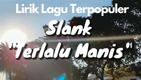 Slank terlalu manis lirik  4:22