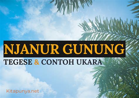 Sliramu tegese  Njanur gunung batangane ( artine ) aren