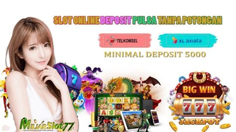 Slot deposit pulsa 5000  Slot121 Sajikan Proivder Situs Slot Gacor Terbaik Dunia