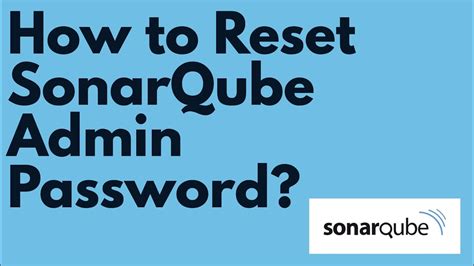 Sonarqube reset admin password  The UpdateSqAdminPw script has been provided to make this easy