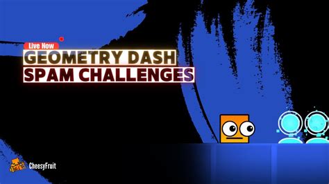 Spam challenge geometry dash  I'm definitely sure that the triple spikes at the beginning are impossible (you can only get over the first one with a double jump) 3