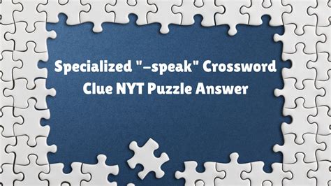 Specialized dialect crossword  Tip: Use ? for unknown answer letters, ex: UNKNO?N